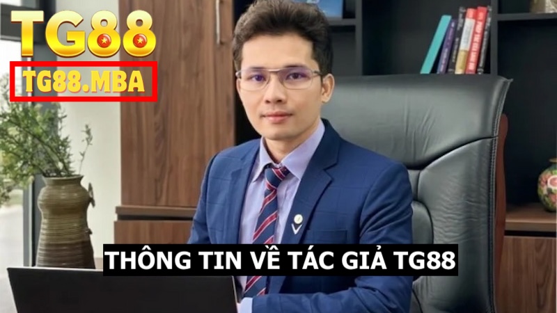 Khái quát thông tin về tác giả của TG88 cho thành viên