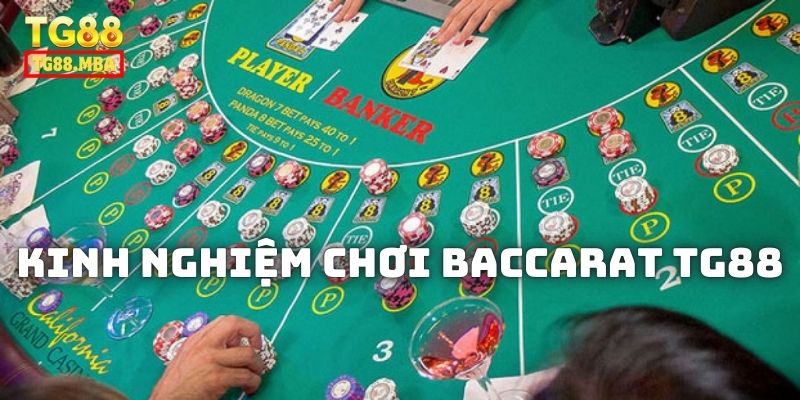 Kinh nghiệm giúp đánh Baccarat TG88 hiệu quả