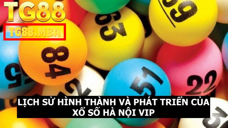 Thông tin chi tiết về lịch sử hình thành của lô đề Hà Nội VIP