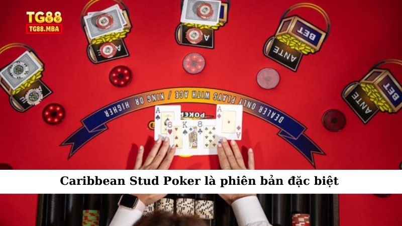 Caribbean Stud Poker là phiên bản đặc biệt