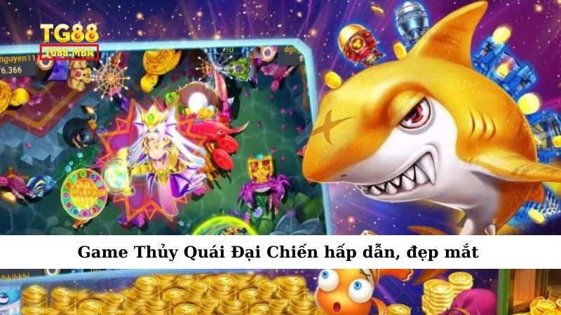 Game Thủy Quái Đại Chiến hấp dẫn, đẹp mắt