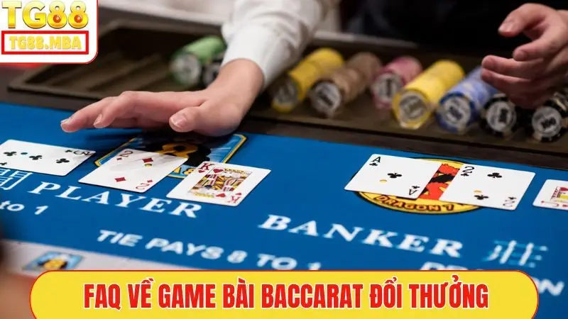 FAQ về game bài Baccarat đổi thưởng